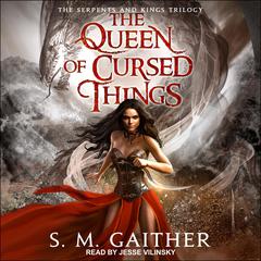 The Queen of Cursed Things by S.M. Gaither audiobook