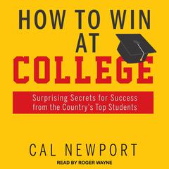 How to Win at College by Cal Newport audiobook
