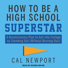 How to Be a High School Superstar by Cal Newport audiobook