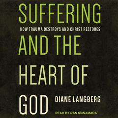 Suffering and the Heart of God by Diane Langberg audiobook