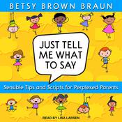 Just Tell Me What to Say by  Betsy Brown Braun audiobook