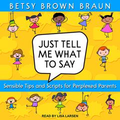 Just Tell Me What to Say by Betsy Brown Braun audiobook