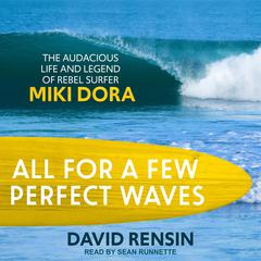 All for a Few Perfect Waves by David Rensin audiobook