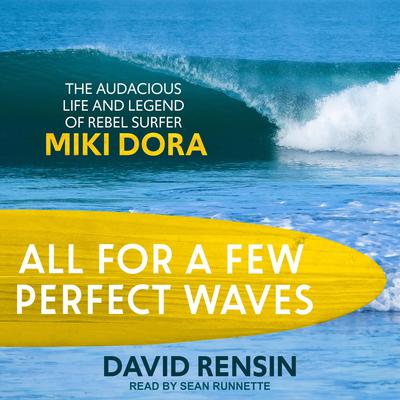 All for a Few Perfect Waves by David Rensin audiobook