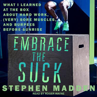 Embrace the Suck by Stephen Madden audiobook