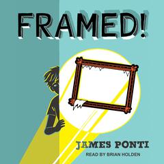 Framed! by James Ponti audiobook