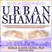 Urban Shaman by  Serge Kahili King audiobook