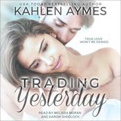 Trading Yesterday by  Kahlen Aymes audiobook