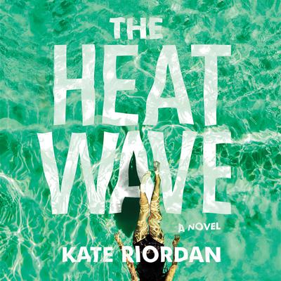 The Heatwave by Kate Riordan audiobook
