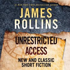 Unrestricted Access by James Rollins audiobook