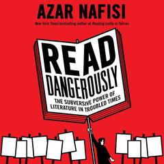 Read Dangerously by Azar Nafisi audiobook