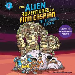 The Alien Adventures of Finn Caspian #2: The Accidental Volcano by Jonathan Messinger audiobook