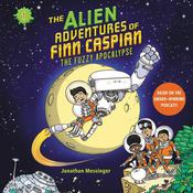 The Alien Adventures of Finn Caspian #1: The Fuzzy Apocalypse by  Jonathan Messinger audiobook
