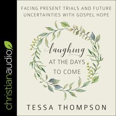 Laughing at the Days to Come by Tessa Thompson audiobook