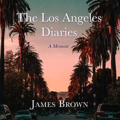 The Los Angeles Diaries by James Brown audiobook