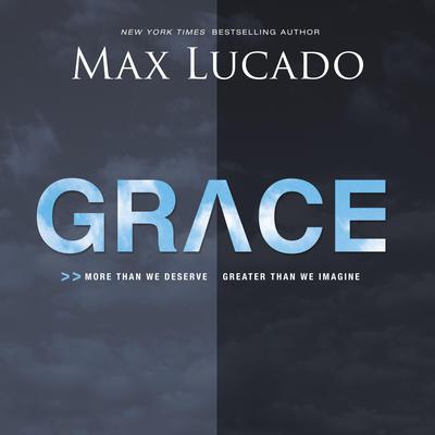 Grace by Max Lucado audiobook
