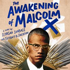 The Awakening of Malcolm X by Ilyasah Shabazz audiobook