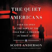 The Quiet Americans by  Scott Anderson audiobook