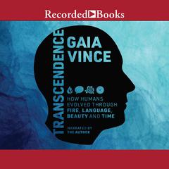 Transcendence by Gaia Vince audiobook