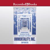 Immortality, Inc. by  Chip Walter audiobook