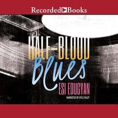 Half-Blood Blues by Esi Edugyan audiobook