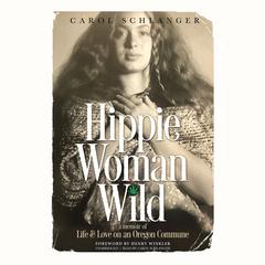 Hippie Woman Wild by Carol Schlanger audiobook