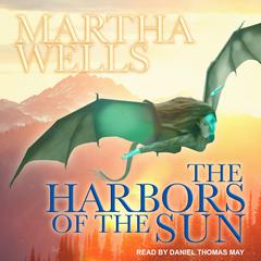 The Harbors of the Sun by Martha Wells audiobook