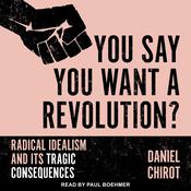 You Say You Want a Revolution? by  Daniel Chirot audiobook