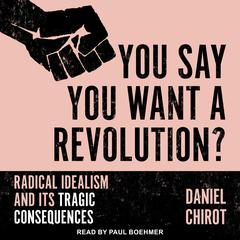 You Say You Want a Revolution? by Daniel Chirot audiobook