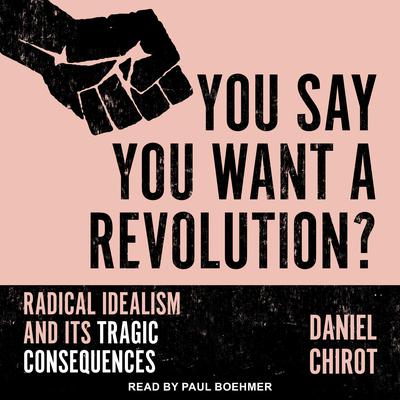 You Say You Want a Revolution? by Daniel Chirot audiobook