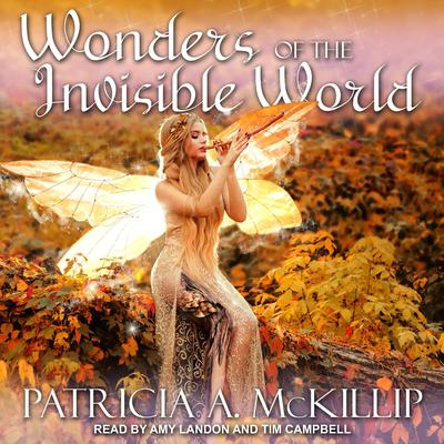 Wonders of the Invisible World by Patricia A. McKillip audiobook