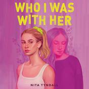 Who I Was with Her by  Nita Tyndall audiobook