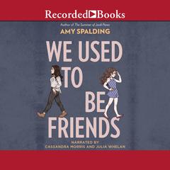 We Used to Be Friends by Amy Spalding audiobook