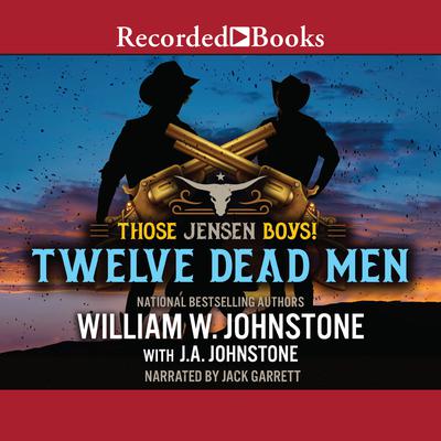Twelve Dead Men by J. A. Johnstone audiobook