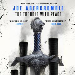 The Trouble with Peace by Joe Abercrombie audiobook