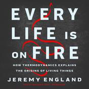 Every Life Is on Fire by  Jeremy England audiobook