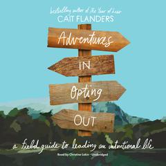 Adventures in Opting Out by Cait Flanders audiobook