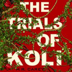 The Trials of Koli by M. R. Carey audiobook