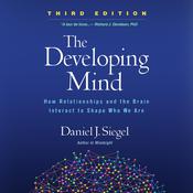 The Developing Mind, Third Edition by  Daniel J. Siegel MD audiobook