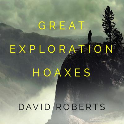Great Exploration Hoaxes by David Roberts audiobook