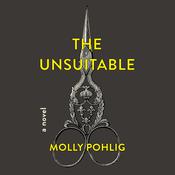 The Unsuitable by  Molly Pohlig audiobook