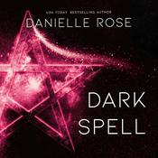 Dark Spell by  Danielle Rose audiobook