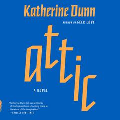 Attic by Katherine Dunn audiobook