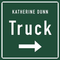 Truck by Katherine Dunn audiobook
