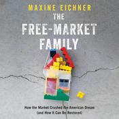 The Free-Market Family by  Maxine Eichner audiobook