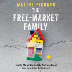 The Free-Market Family by Maxine Eichner audiobook