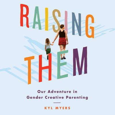 Raising Them by Kyl Myers audiobook
