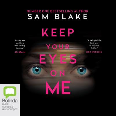 Keep Your Eyes On Me by Sam Blake audiobook