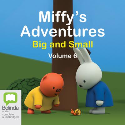 Miffy's Adventures Big and Small: Volume Six by Dick Bruna audiobook