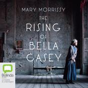 The Rising of Bella Casey by  Mary Morrissy audiobook